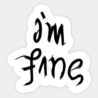 i'm fine Sticker